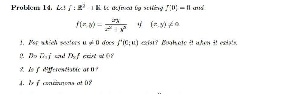 Problem 14 Let F R2 R Be Defined By Setting F 0 0 And F X Y X2 Y2xy If X Y 0 1 For Which Vectors U 0 Does F 0 1