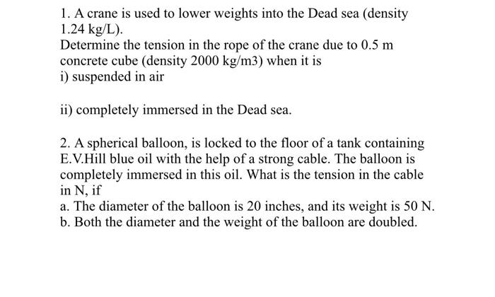 1 A Crane Is Used To Lower Weights Into The Dead Sea Density 1 24 Kg L Determine The Tension In The Rope Of The Cran 1