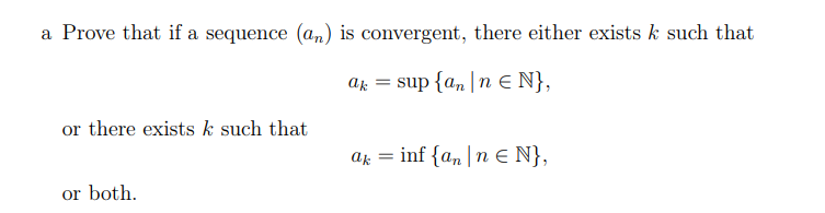 A Prove That If A Sequence An Is Convergent There Either Exists K Such That Ak Sup An N N Or There Exists K Such 1