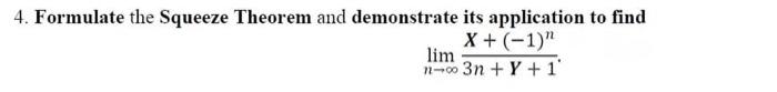 4 Formulate The Squeeze Theorem And Demonstrate Its Application To Find N Lim 3n Y 1x 1 N 1