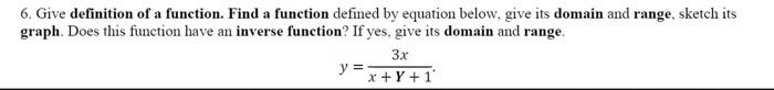 6 Give Definition Of A Function Find A Function Defined By Equation Below Give Its Domain And Range Sketch Its Graph 1