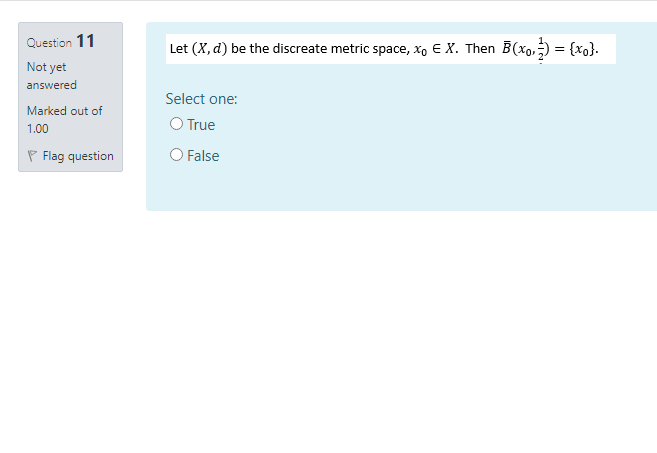 Question 11 Let X D Be The Discreate Metric Space Xo E X Then B X0 3 Xo Not Yet Answered Marked Out Of 1 00 S 1