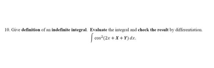 10 Give Definition Of An Indefinite Integral Evaluate The Integral And Check The Result By Differentiation Cos2 2x X 1