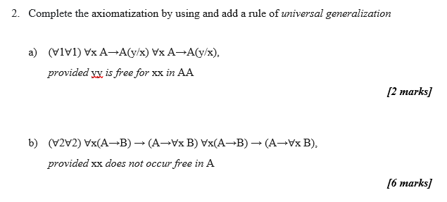 2 Complete The Axiomatization By Using And Add A Rule Of Universal Generalization A 1 1 Xa A Y X Xa A Y X Provid 1