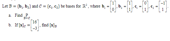 Let B B1 B2 And C C1 C2 Be Bases For R2 Where B1 10 B2 11 C1 01 C2 11 A Find B Cp B If X 1