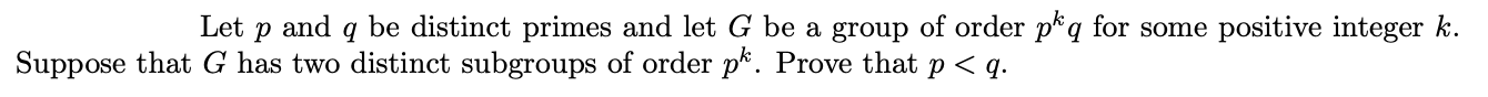 Let P And Q Be Distinct Primes And Let G Be A Group Of Order Pkq For Some Positive Integer K Suppose That G Has Two Dis 1