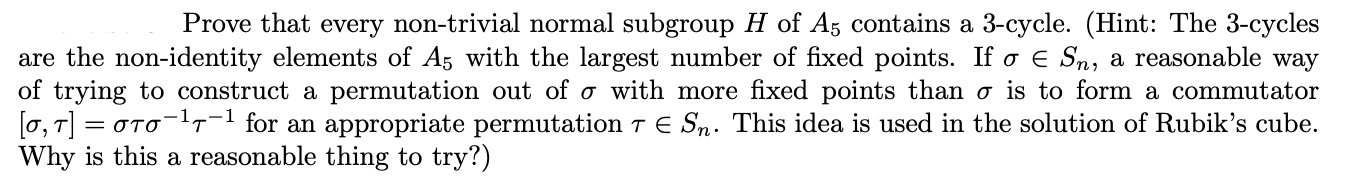 Prove That Every Non Trivial Normal Subgroup H Of A5 Contains A 3 Cycle Hint The 3 Cycles Are The Non Identity Ele 1