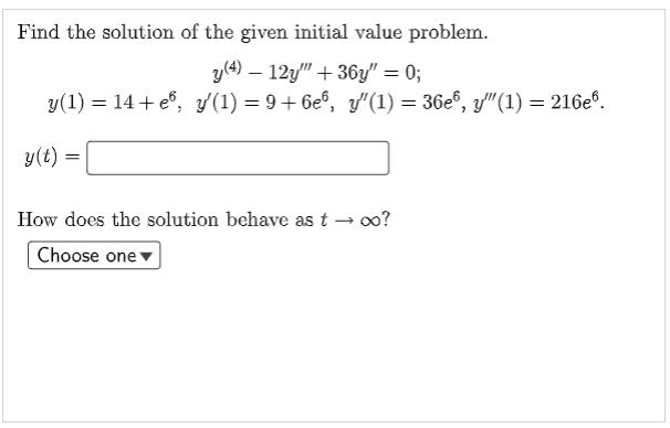Find The Solution Of The Given Initial Value Problem Y 4 12y 36y 0y 1 14 E6 Y 1 9 6e6 Y 1 36e6 Y 1 216e 1