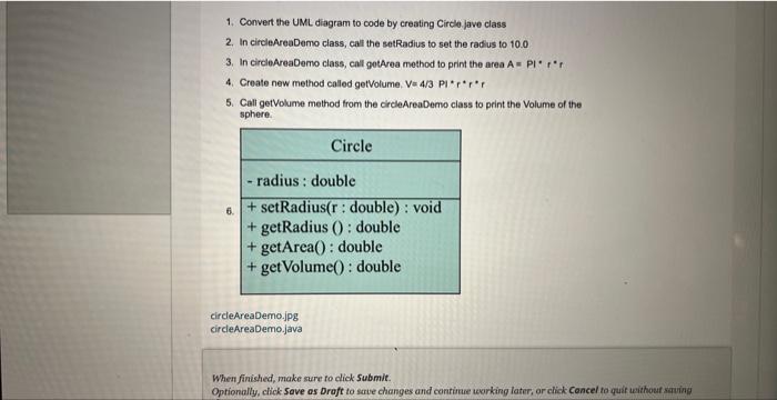 1 Convert The Uml Diagram To Code By Creating Circle Jave Class 2 In Circleareademo Class Call The Setradius To Set T 1