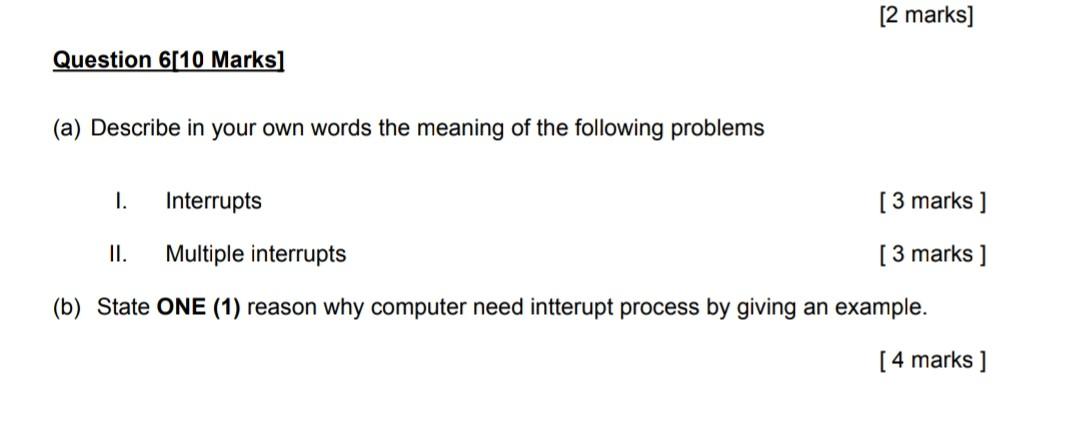 Question 6 10 Marks A Describe In Your Own Words The Meaning Of The Following Problems I Interrupts 3 Marks Ii M 1