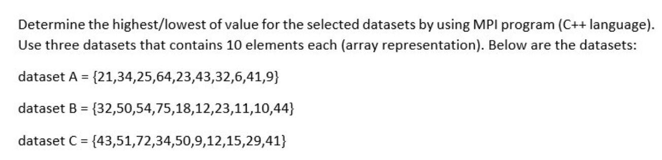 Determine The Highest Lowest Of Value For The Selected Datasets By Using Mpi Program C Language Use Three Datasets 1