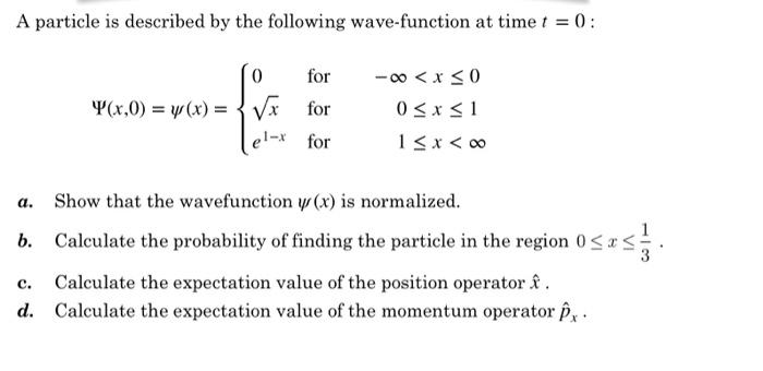 A Particle Is Described By The Following Wave Function At Time T 0 0 For X 0 Y X For For 0 X 0 0 X 1 1 X 1