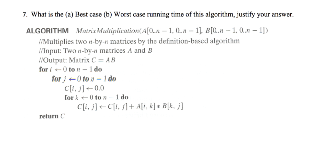 7 What Is The A Best Case B Worst Case Running Time Of This Algorithm Justify Your Answer Algorithm Matrixmultipl 1
