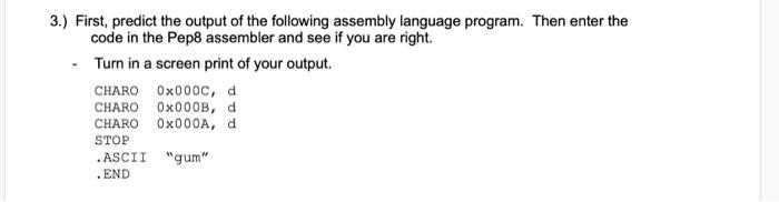 3 First Predict The Output Of The Following Assembly Language Program Then Enter The Code In The Pep8 Assembler And 1