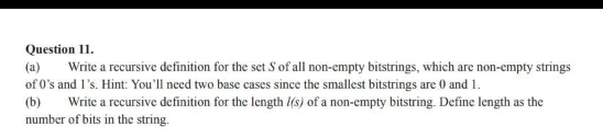 Question 11 A Write A Recursive Definition For The Set S Of All Non Empty Bitstrings Which Are Non Empty Strings Of 1