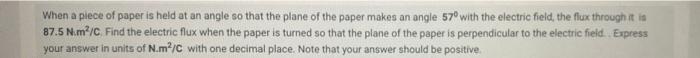 When A Plece Of Paper Is Held At An Angle So That The Plane Of The Paper Makes An Angle 57 With The Electric Field The 1