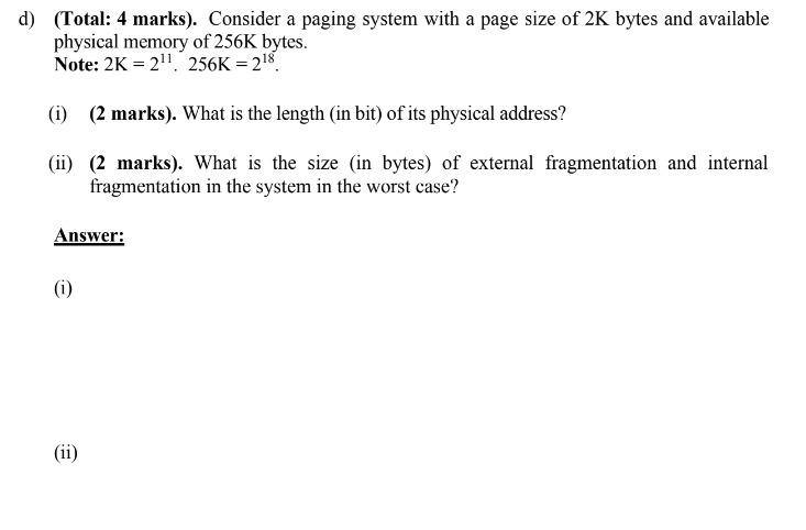 Total 4 Marks Consider A Paging System With A Page Size Of 2 K Bytes And Available Physical Memory Of 256 K Bytes N 1