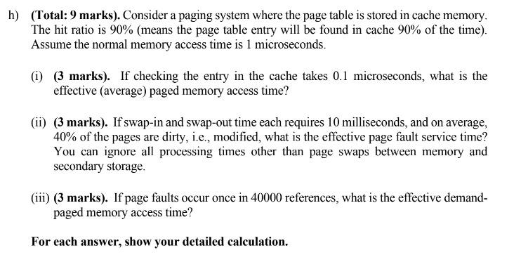 H Total 9 Marks Consider A Paging System Where The Page Table Is Stored In Cache Memory The Hit Ratio Is 90 Mean 1