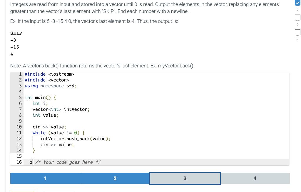 Integers Are Read From Input And Stored Into A Vector Until 0 Is Read Output The Elements In The Vector Replacing Any 1