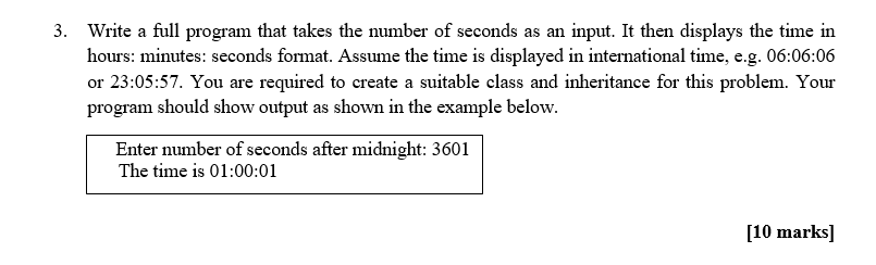 3 Write A Full Program That Takes The Number Of Seconds As An Input It Then Displays The Time In Hours Minutes Secon 1