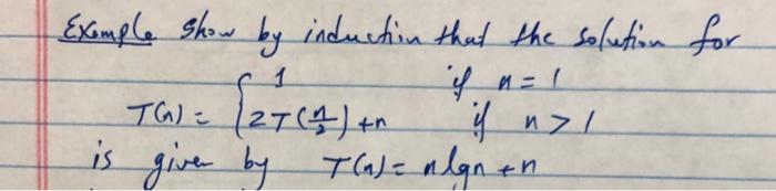 Example Show By Induction That The Solution For T N 12t 2n N If N 1 If N 1 Is Give By T N Nlgn N 1