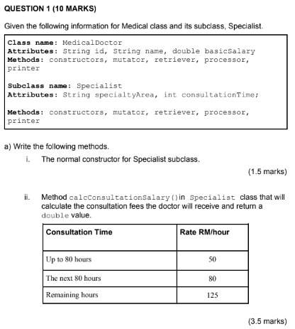 Question 1 10 Marks Given The Following Information For Medical Class And Its Subclass Specialist Class Name Medica 1