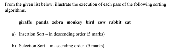 From The Given List Below Illustrate The Execution Of Each Pass Of The Following Sorting Algorithms Giraffe Panda Zebr 1