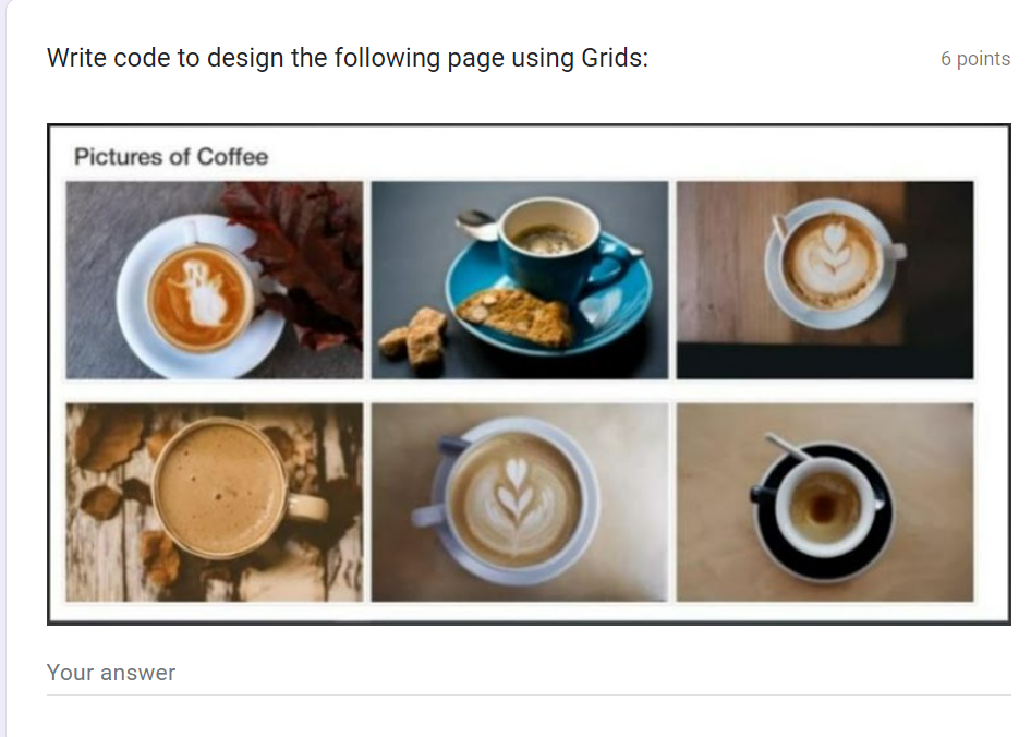 Write Code To Design The Following Page Using Grids Pictures Of Coffee 1