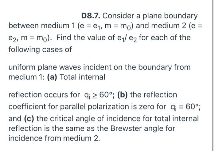 D8 7 Consider A Plane Boundary Between Medium 1 E Eq M Mo And Medium 2 E E2 M Mo Find The Value Of Ey E 1