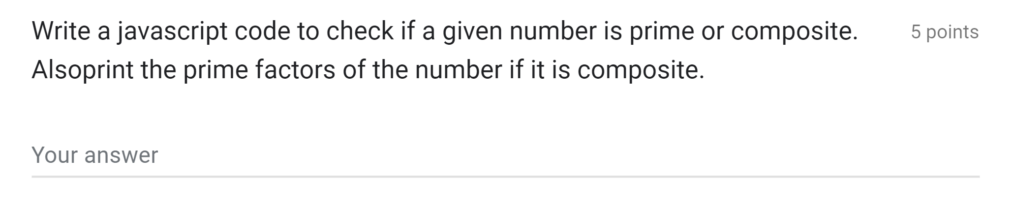 Write A Javascript Code To Check If A Given Number Is Prime Or Composite 5p Alsoprint The Prime Factors Of The Number I 1