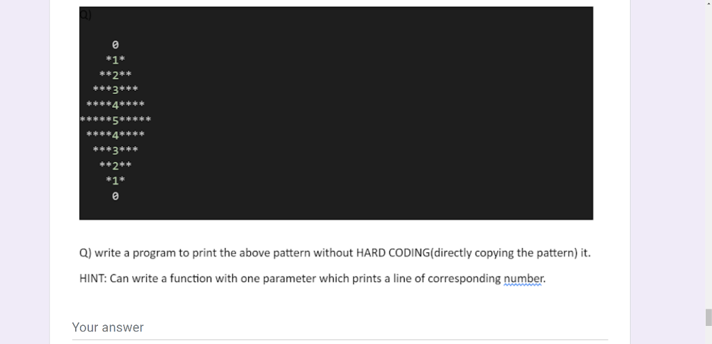 Q Write A Program To Print The Above Pattern Without Hard Coding Directly Copying The Pattern It Hint Can Write A Fu 1