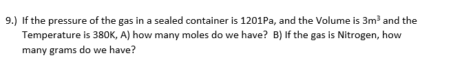 9 If The Pressure Of The Gas In A Sealed Container Is 1201pa And The Volume Is 3m And The Temperature Is 380k A How 1