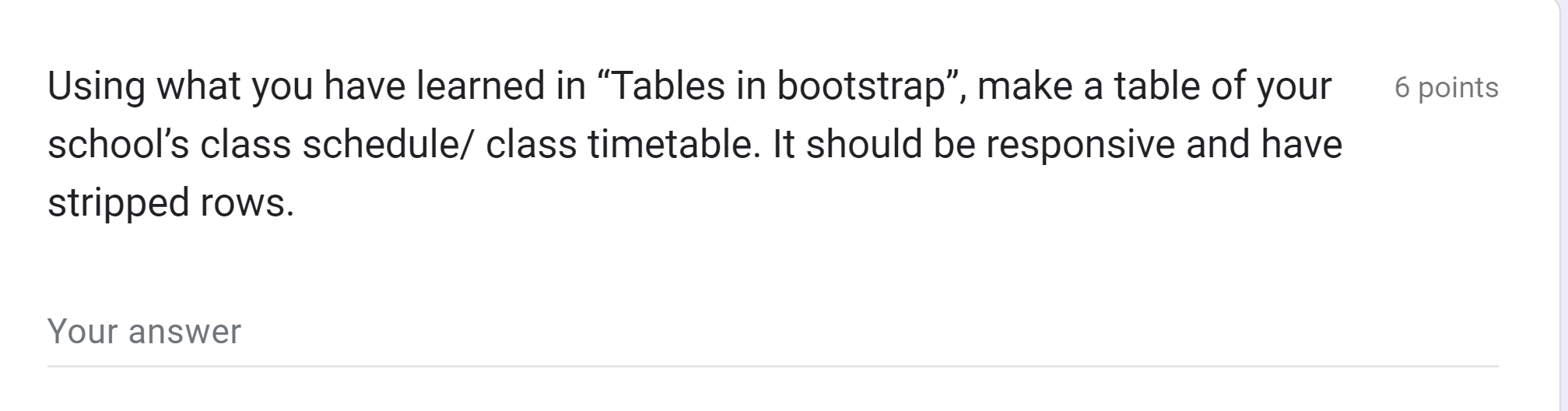 Using What You Have Learned In Tables In Bootstrap Make A Table Of Your 6 Points School S Class Schedule Class Timet 1