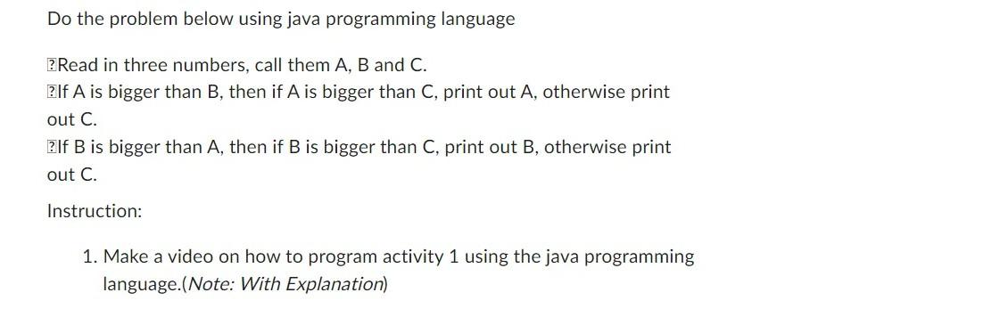 Do The Problem Below Using Java Programming Language Read In Three Numbers Call Them A B And C If A Is Bigger Than 1