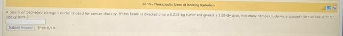 32 15 Therapeutic Uses Of Lonting Hadiation A Beam Of 160 Mev Nitrogen Nadels Used For Cancer Therapy This Beam Is Dir 1