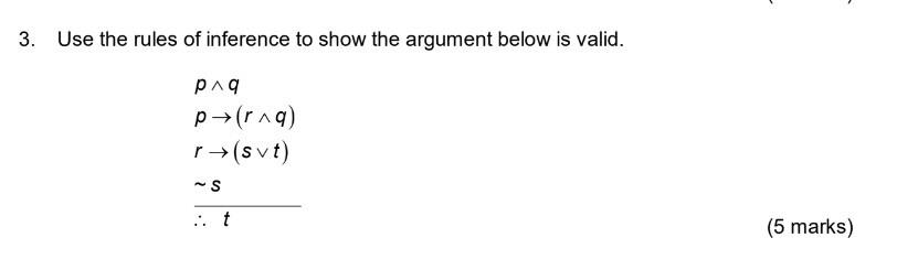 3 Use The Rules Of Inference To Show The Argument Below Is Valid P Qp R Q R S T S T 1
