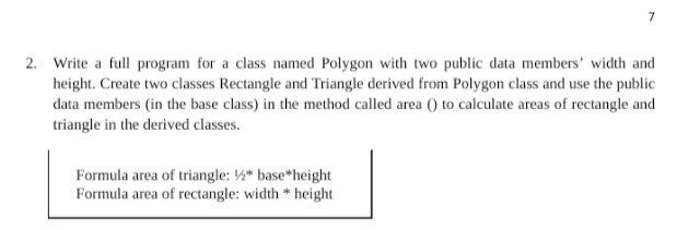 Write A Full Program For A Class Named Polygon With Two Public Data Members Width And Height Create Two Classes Rectan 1