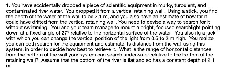 1 You Have Accidentally Dropped A Piece Of Scientific Equipment In Murky Turbulent And Contaminated River Water You 1