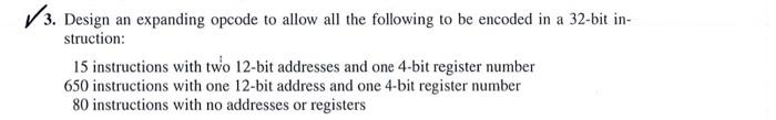 3 Design An Expanding Opcode To Allow All The Following To Be Encoded In A 32 Bit Instruction 15 Instructions With Tw 1