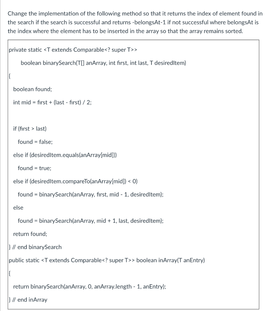 Change The Implementation Of The Following Method So That It Returns The Index Of Element Found In The Search If The Sea 1