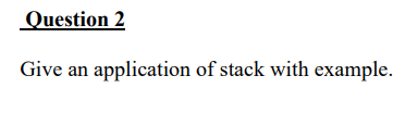 Give An Application Of Stack With Example 1