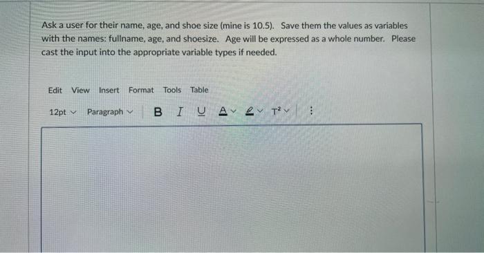 Ask A User For Their Name Age And Shoe Size Mine Is 10 5 Save Them The Values As Variables With The Names Fullname 1