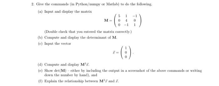 2 Give The Commands In Python Numpy Or Matlab To Do The Following A Input And Display The Matrix M 500 14 1 10 1