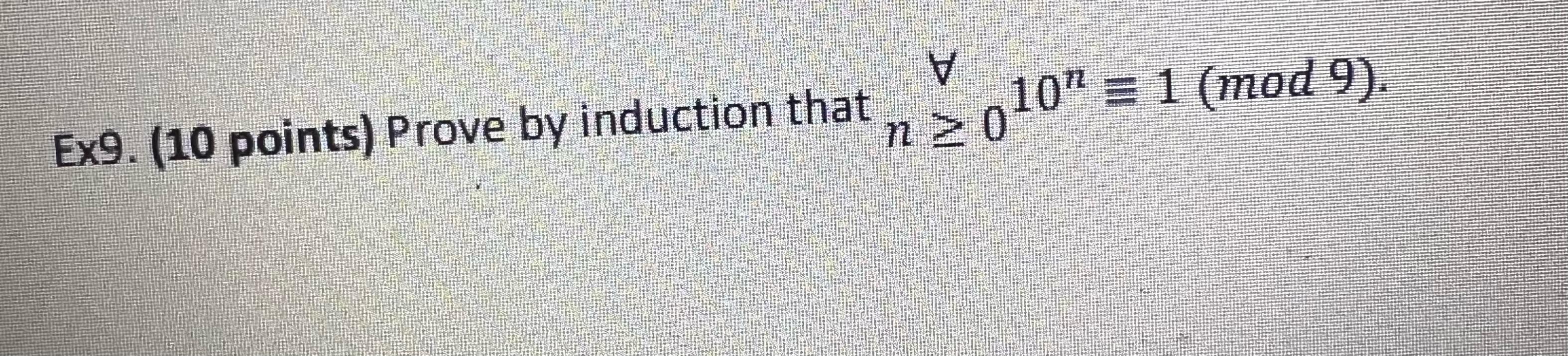 Ex9 10 Points Prove By Induction That N 0 10n 1 Mod9 1