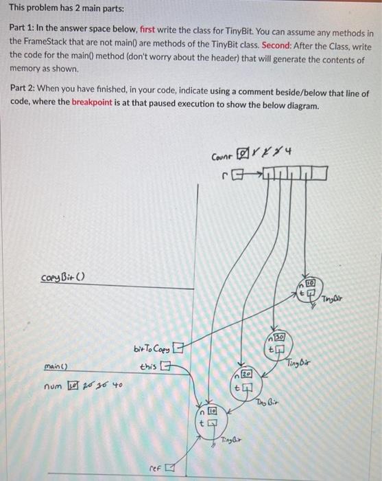 This Problem Has 2 Main Parts Part 1 In The Answer Space Below First Write The Class For Tinybit You Can Assume Any 1