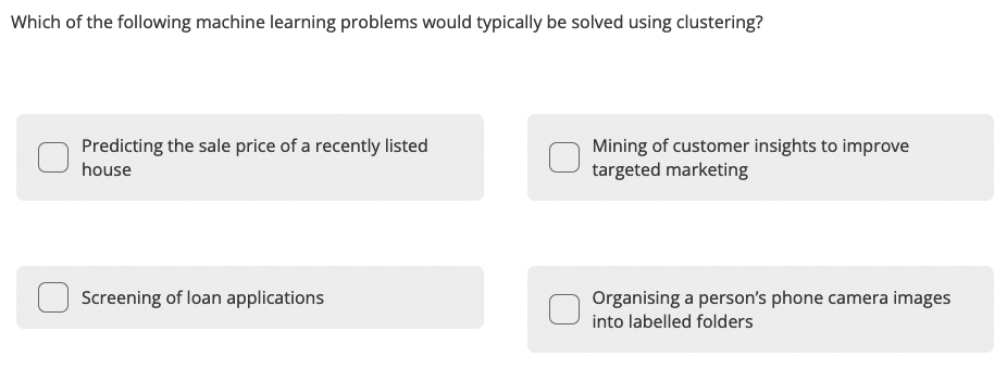 Which Of The Following Machine Learning Problems Would Typically Be Solved Using Clustering Predicting The Sale Price O 1