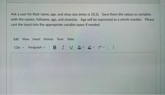 Ask A User For Their Name Age And Shoe Size Mine Is 10 5 Save Them The Values As Variables With The Names Fullname 1