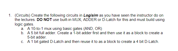 1 Circuits Create The Following Circuits In Logisim As You Have Seen The Instructor Do On The Lectures Do Not Use Bu 1