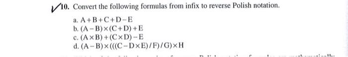 10 Convert The Following Formulas From Infix To Reverse Polish Notation A A B C D E B A B C D E C A B C D E 1