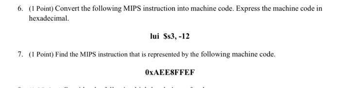 6 1 Point Convert The Following Mips Instruction Into Machine Code Express The Machine Code In Hexadecimal Lui S3 1